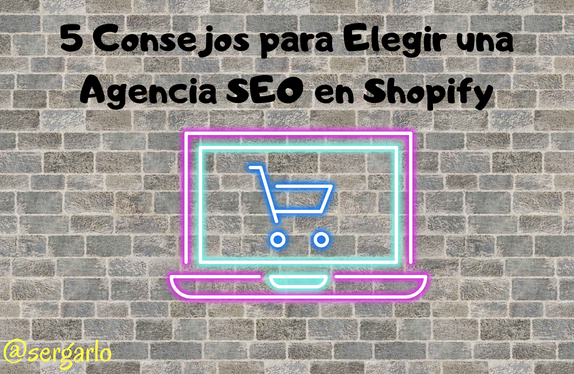 5 Consejos para Elegir una Agencia SEO en Shopify